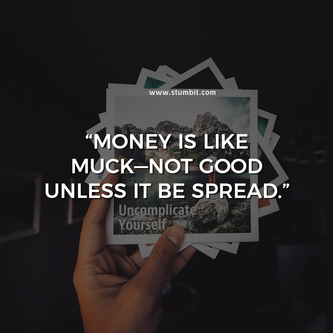Money is like muck-Money Quotes-Stumbit Quotes